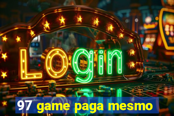 97 game paga mesmo